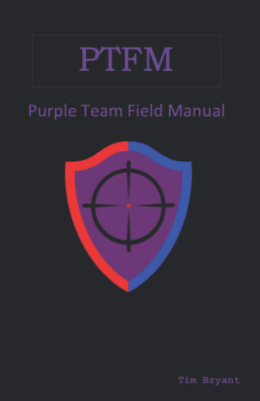 PTFM: Purple Team Field Manual